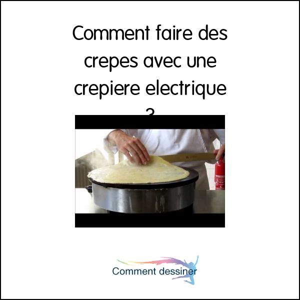 Comment faire des crepes avec une crepiere electrique